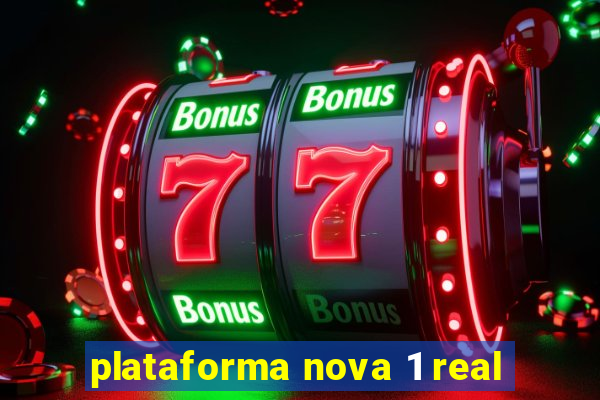 plataforma nova 1 real